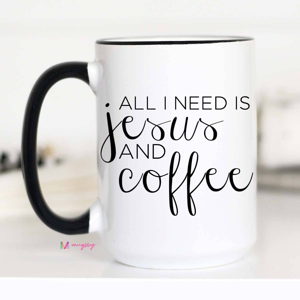 Mugsby - All I Need Is Jesus And Coffee Mug: 11oz