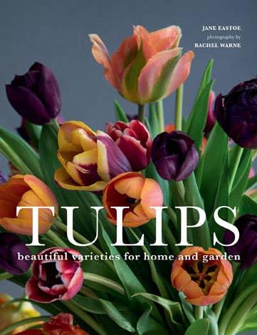 Gibbs Smith - Tulips: Beautiful Varieties for Home and Garden